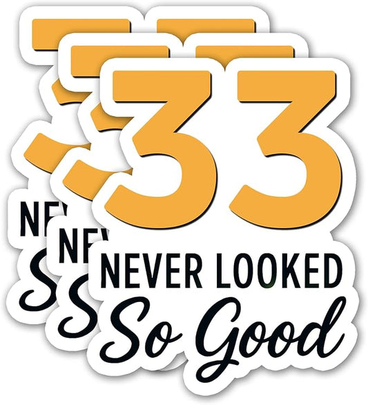 (3PCS) 33 Never Looked So Good Sticker – Happy 33th Birthday, Waterproof Vinyl Decals for Party Decor, Scrapbooking, Water Bottles, Laptops, Size 3" x 2.5"