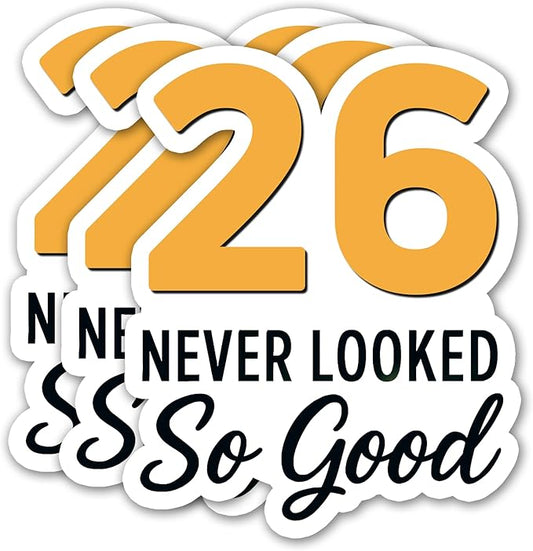 (3PCS) 26 Never Looked So Good Sticker – Happy 26th Birthday, Waterproof Vinyl Decals for Party Decor, Scrapbooking, Water Bottles, Tumblers, Laptops, Size 3" x 2.5 "