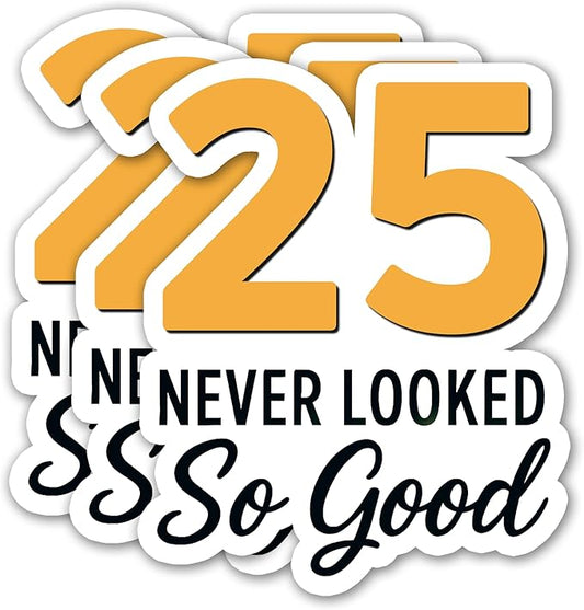 (3PCS) 25 Never Looked So Good Sticker – Happy 25th Birthday, Waterproof Vinyl Decals for Party Decor, Scrapbooking, Water Bottles, Tumblers, Laptops, Size 3" x 2.5 "
