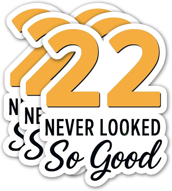 (3PCS) 22 Never Looked So Good Sticker – Happy 22 th Birthday, Waterproof Vinyl Decals for Party Decor, Scrapbooking, Water Bottles, Tumblers, Laptops, Size 3" x 2.5 "