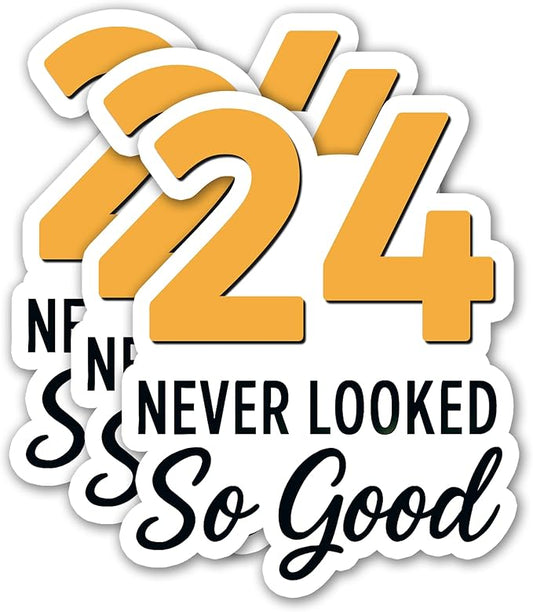(3PCS) 24 Never Looked So Good Sticker – Happy 24 th Birthday, Waterproof Vinyl Decals for Party Decor, Scrapbooking, Water Bottles, Tumblers, Laptops, Size 3" x 2.5 "